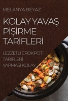 Kolay YavaŞ PİŞİrme Tarİflerİ: Lezzetlİ Crokpot Tarİflerİ Yapmasi Kolay 1804506222 Book Cover