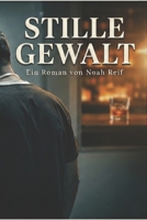 Stille Gewalt (German Edition) B0GM3FPR68 Book Cover