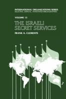 Israeli Secret Services (International Organizations Series) 1412808146 Book Cover