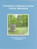Cemeteries of Western Carver County, Minnesota 0984408932 Book Cover