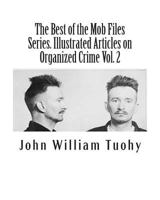 The Best of the Mob Files Series. Illustrated Articles on Organized Crime Vol. 2 1463648235 Book Cover