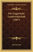 Die Ungarische Landwirthschaft (1867) 1160874379 Book Cover