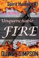 Unquenchable Fire: Spirit Hunters #1 1482717352 Book Cover