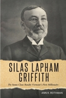 Silas Lapham Griffith: The Santa Claus Bandit: Vermont's First Millionaire 1605716162 Book Cover
