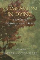 Compassion in Dying: Stories of Dignity and Choice 093916549X Book Cover