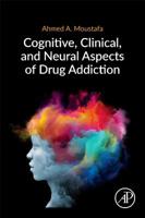 Cognitive, Clinical, and Neural Aspects of Drug Addiction 0128169796 Book Cover