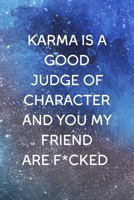 Karma Is A Good Judge Of Character And You My Friend Are F*cked: All Purpose 6x9 Blank Lined Notebook Journal Way Better Than A Card Trendy Unique Gift Blue Texture Karma 1704776015 Book Cover