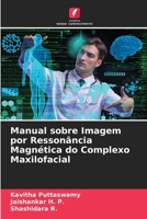 Manual sobre Imagem por Ressonância Magnética do Complexo Maxilofacial (Portuguese Edition) 6209233651 Book Cover