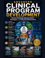 ADVANCED CLINICAL PROGRAM DEVELOPMENT: Service Planning, Implementation Strategies, and Outcome Measurement B0HHRMF4BB Book Cover