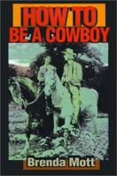 How To Be A Cowboy: How to Get Rich Cheap 0595149952 Book Cover