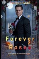 Forever Roses: A Halloween Billionaire Romance B0FWXBP386 Book Cover