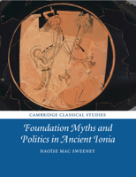 Foundation Myths and Politics in Ancient Ionia 1108729967 Book Cover