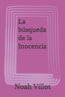La búsqueda de la Inocencia (Spanish Edition) B0F2JFZXMN Book Cover