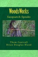 WoodsWords: Sasquatch Speaks 1548173614 Book Cover