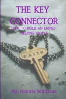 The Key Connector: How To Build An Empire Helping People null Book Cover