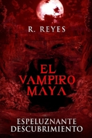 El Vampiro Maya: Espeluznante Descubrimiento 0692179348 Book Cover