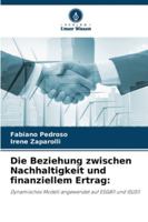 Die Beziehung zwischen Nachhaltigkeit und finanziellem Ertrag:: Dynamisches Modell angewendet auf ESGB11 und ISUS11 (German Edition) 6203915793 Book Cover