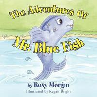 The Adventures of Mr. Blue Fish 1449729045 Book Cover