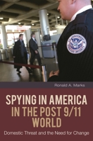 Spying in America in the Post 9/11 World: Domestic Threat and the Need for Change (Praeger Security International) 0313391416 Book Cover