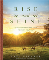 Rise and Shine: Devotions from the Farm to Start Your Day 0736994319 Book Cover