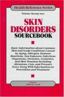 Skin Disorders Sourcebook: Basic Information About Common Skin and Scalp Conditions Caused by Aging, Allergies, Immune Reactions, Sun Exposure, Infectious ... Parasites, (Health Reference Series) 078080080X Book Cover