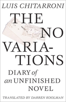 The No Variations: Diary of an Unfinished Novel 156478729X Book Cover