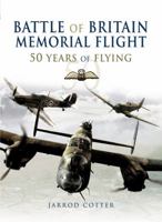 BATTLE OF BRITAIN MEMORIAL FLIGHT: 50 Years of Flying 1844155668 Book Cover