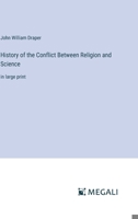 History of the Conflict Between Religion and Science: in large print 3387009488 Book Cover
