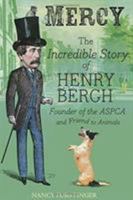 Mercy: The Incredible Story of Henry Bergh, Founder of the ASPCA and Friend to Animals 054465031X Book Cover