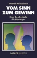 Vom Sinn Zum Gewinn: Eine Denkschule Fur Manager 3409191259 Book Cover