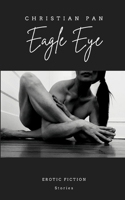 Eagle Eye: Erotic Fiction: Stories B0BT6BZC42 Book Cover