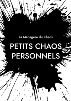 Petits chaos personnels: Anthologie romancée (French Edition) 2322551465 Book Cover