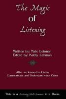 The Magic of Listening: A listening skills seminar in a book. 149435232X Book Cover