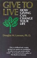 Give to Live: How Giving Can Change Your Life 0962539996 Book Cover