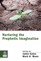 Nurturing the Prophetic Imagination 1620327430 Book Cover