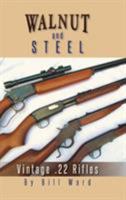Walnut and Steel: Vintage .22 Rifles 149186320X Book Cover