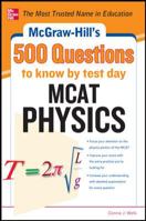 McGraw-Hill's 500 MCAT Physics Questions to Know by Test Day (McGraw-Hill's 500 Questions) 0071792015 Book Cover