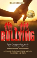 BULLYING - A Comprehensive Guide for Parents, Teachers & Mentors: Being Prepared to Intervene in Ways That Make a Difference 1962863085 Book Cover