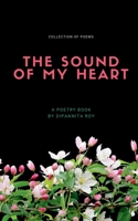 The Sound Of My Heart: Collection of poems B09RK6MPC6 Book Cover