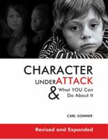 Character Under Attack: & What You Can Do About It 1575373521 Book Cover