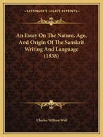 An Essay On The Nature, Age, And Origin Of The Sanskrit Writing And Language 1165304252 Book Cover