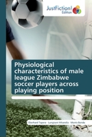 Physiological characteristics of male league Zimbabwe soccer players across playing position 620010512X Book Cover