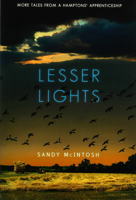 Lesser Lights: More Tales from a Hamptons' Apprenticeship 0996991131 Book Cover