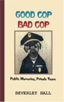Good Cop Bad Cop: Public Memories, Private Tears 141209920X Book Cover