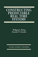 Constructing Predictable Real Time Systems 1461368030 Book Cover