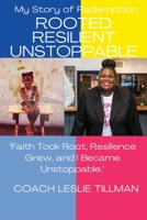 Rooted Resilient Unstoppable A Story of Redemption B0F59BD261 Book Cover