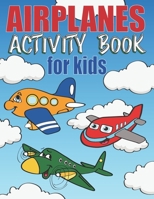 Airplanes Activity Book For Kids: Includes Mazes, Word Search, Dot to Dot, Spot The Difference Puzzles and Coloring Pages B08YHXYL85 Book Cover