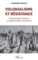 Colonialisme et résistance: Anthropologie africaine et littérature afro-américaine (French Edition) 2343111448 Book Cover
