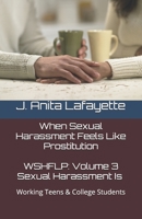 Wshflp: Sexual Harassment Is, Volume 3: For Working Teenagers 1466325070 Book Cover