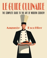 Escoffier: The Complete Guide to the Art of Modern Cookery 1684229715 Book Cover